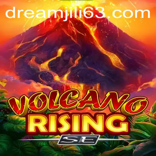 Explore the World of VolcanoRisingSE: An Adventure with DREAMJILI